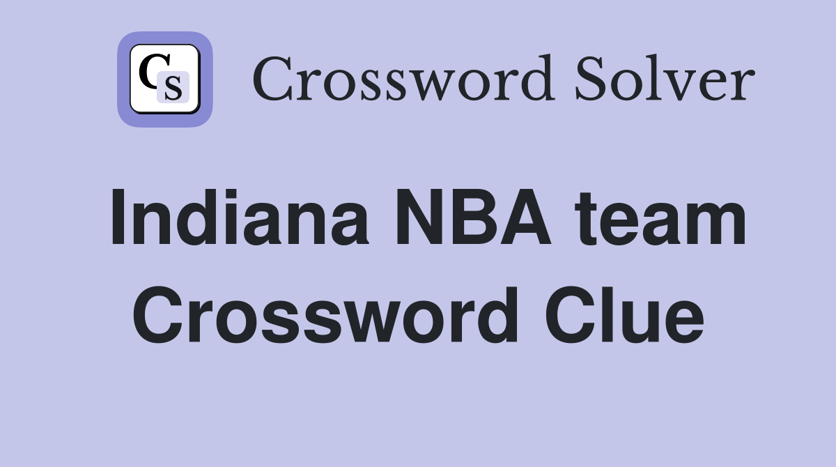 Indiana NBA team Crossword Clue