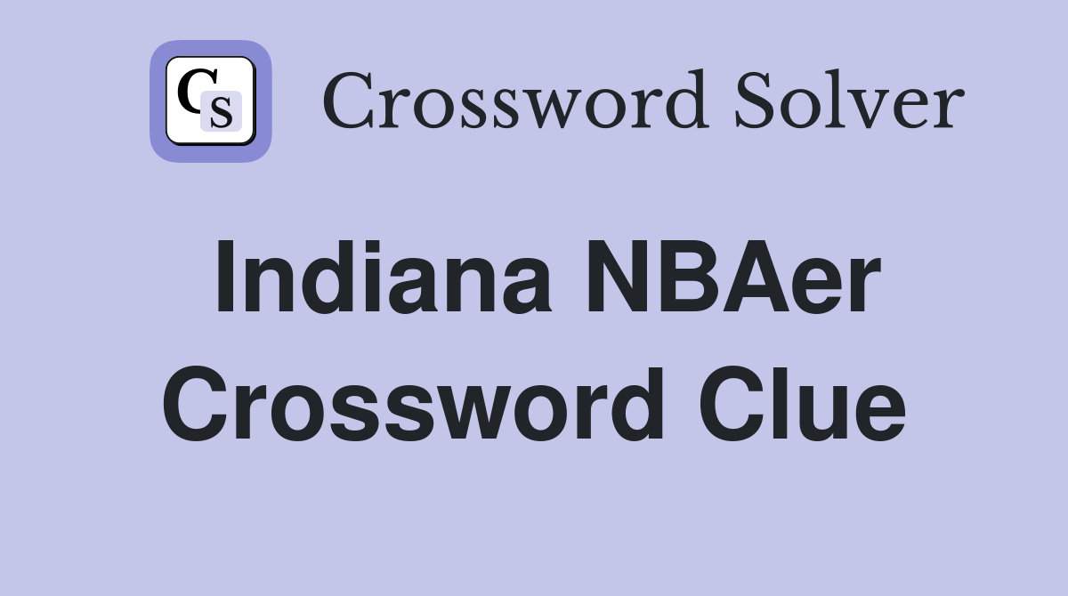 Indiana NBAer Crossword Clue