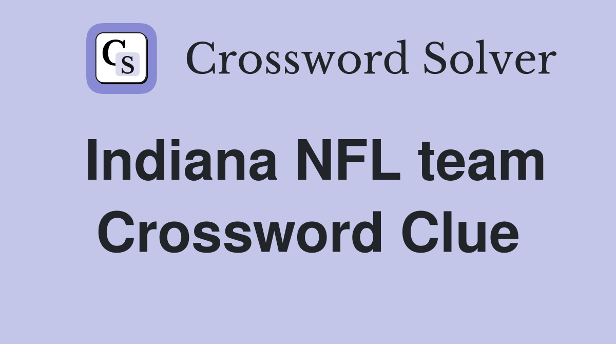 Indiana NFL team Crossword Clue