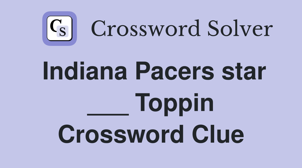 Indiana Pacers star ___ Toppin Crossword Clue