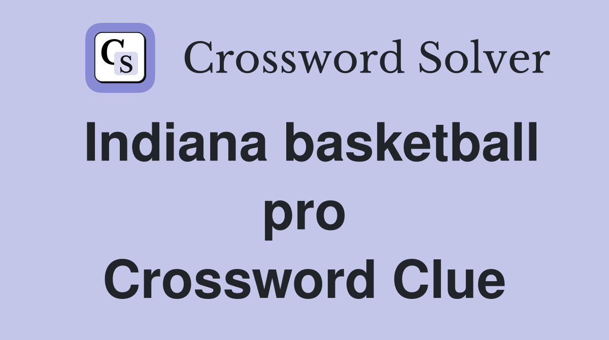 Indiana basketball pro Crossword Clue