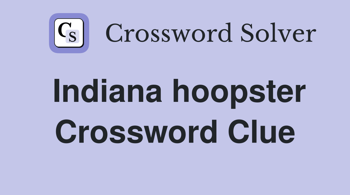 Indiana hoopster Crossword Clue