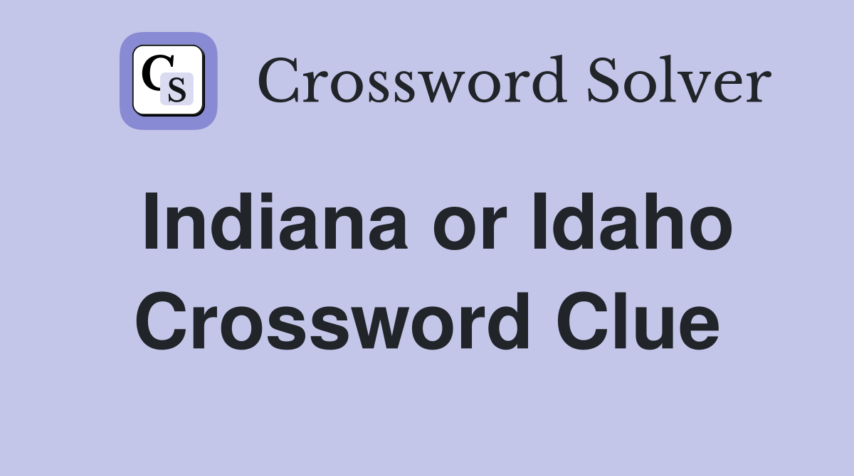 Indiana or Idaho Crossword Clue