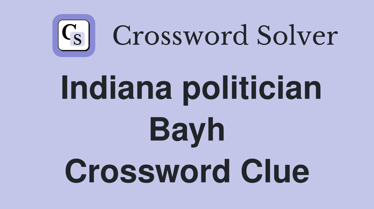 Indiana politician Bayh Crossword Clue