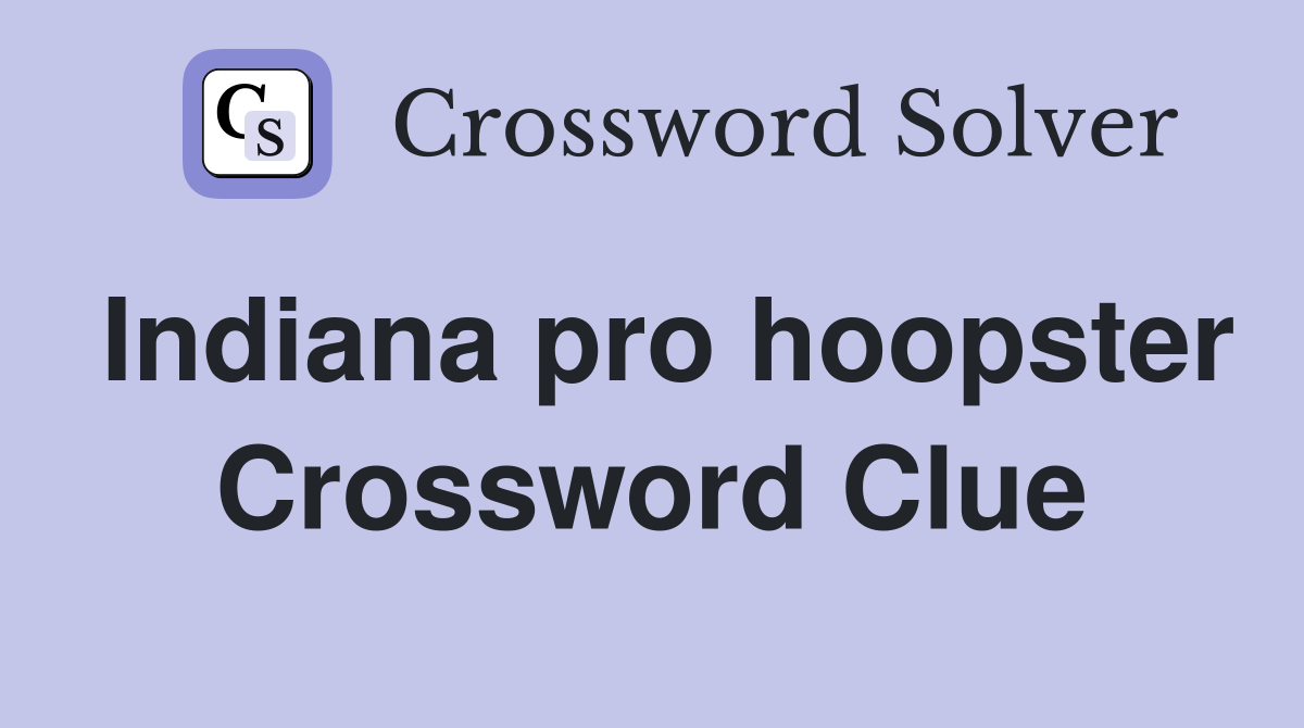 Indiana pro hoopster Crossword Clue