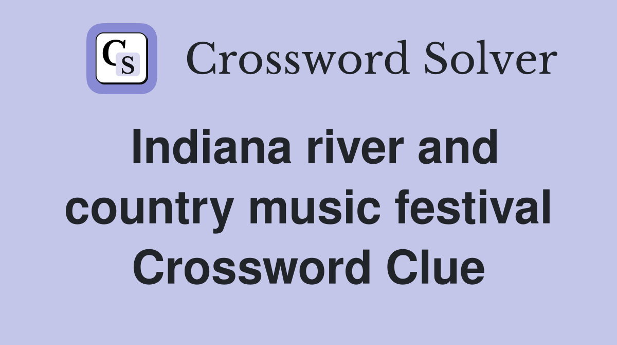 Indiana river and country music festival Crossword Clue