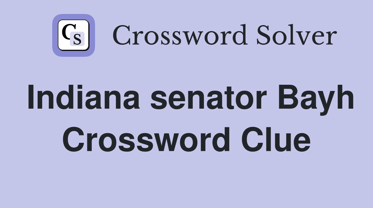 Indiana senator Bayh Crossword Clue