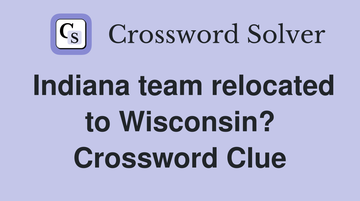 Indiana team relocated to Wisconsin? Crossword Clue