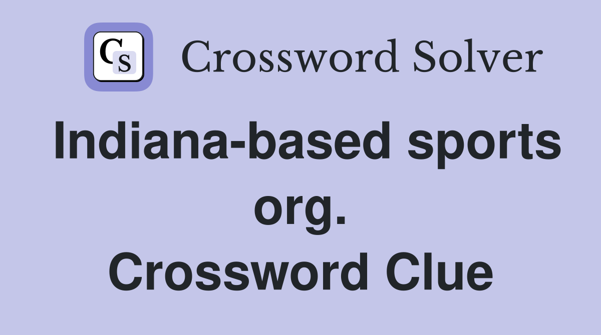 Indiana-based sports org. Crossword Clue