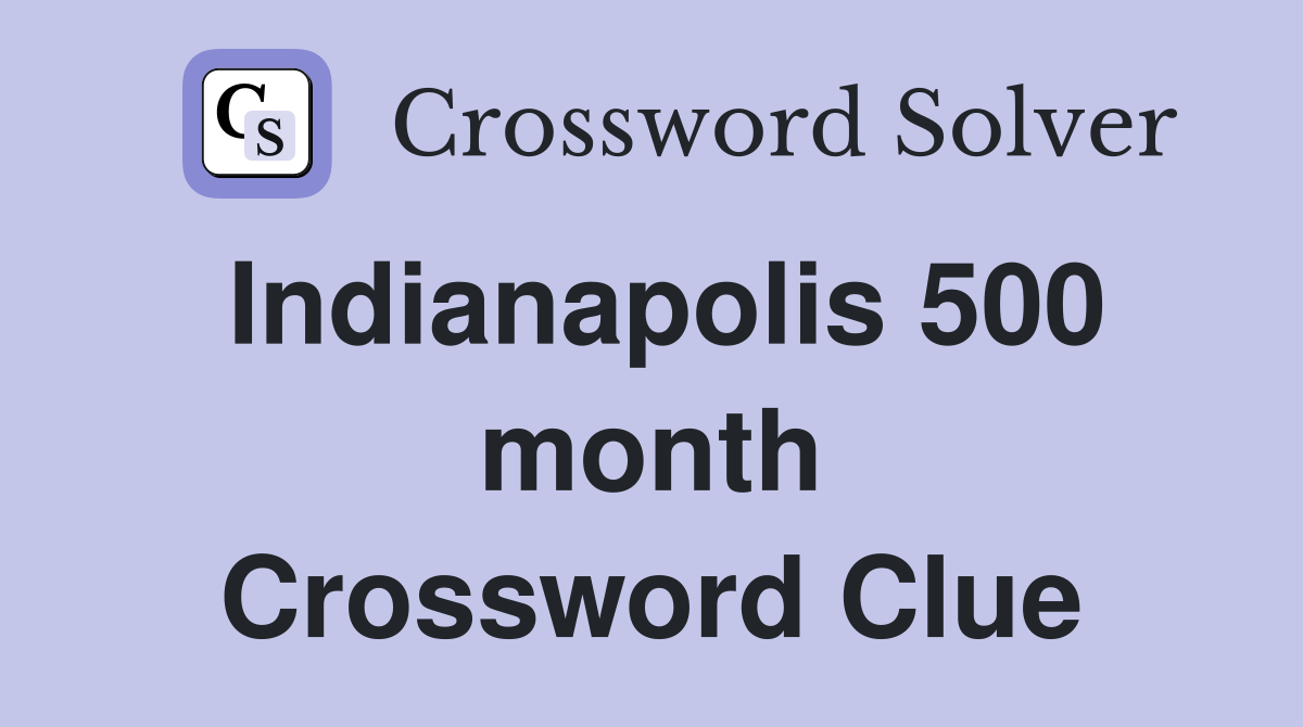 Indianapolis 500 month Crossword Clue
