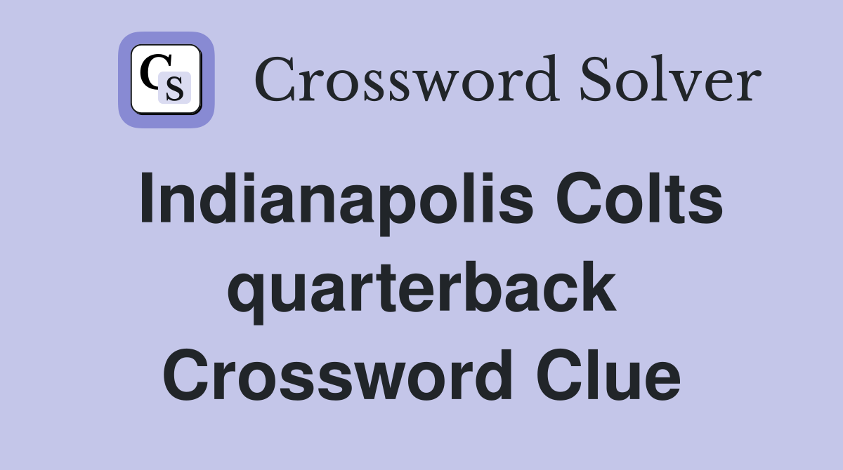 Indianapolis Colts quarterback Crossword Clue