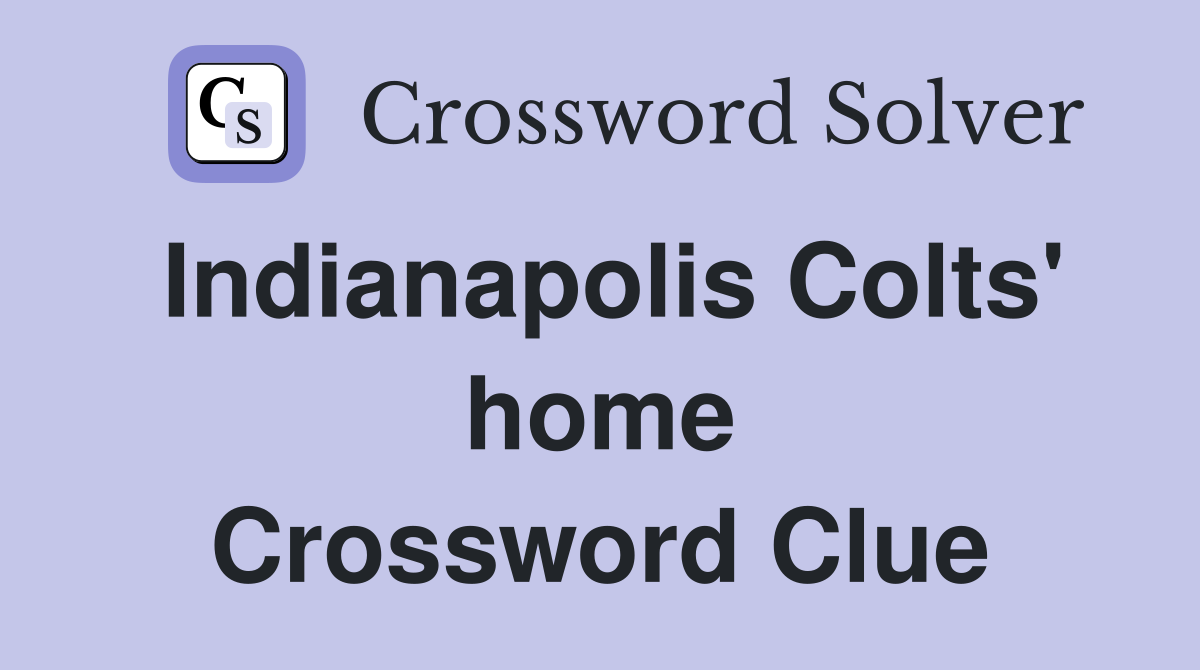 Indianapolis Colts' home Crossword Clue