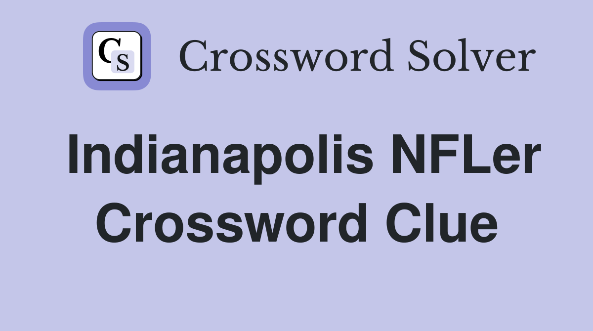 Indianapolis NFLer Crossword Clue