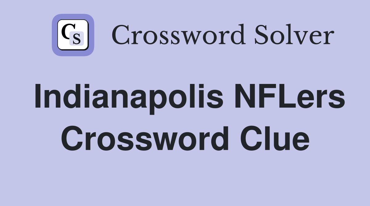 Indianapolis NFLers Crossword Clue