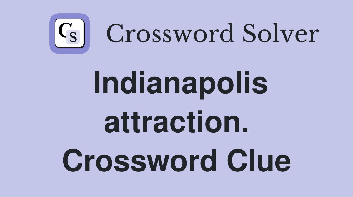 Indianapolis attraction. Crossword Clue