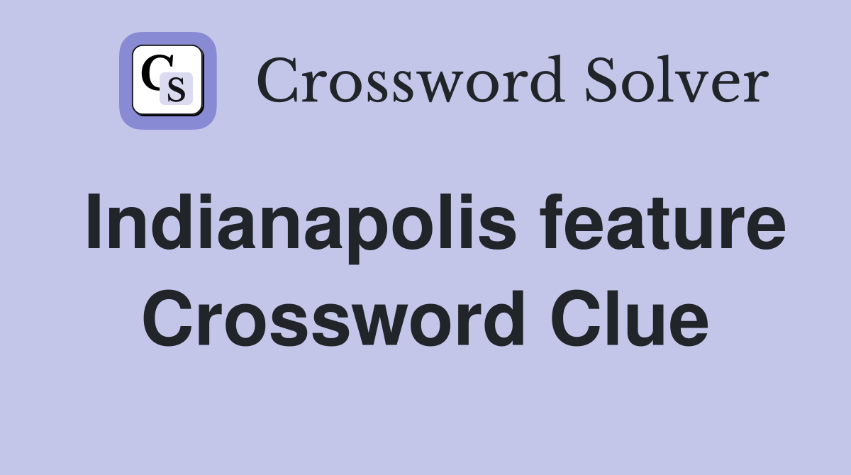 Indianapolis feature Crossword Clue