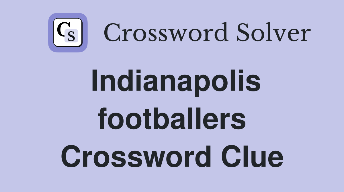 Indianapolis footballers Crossword Clue