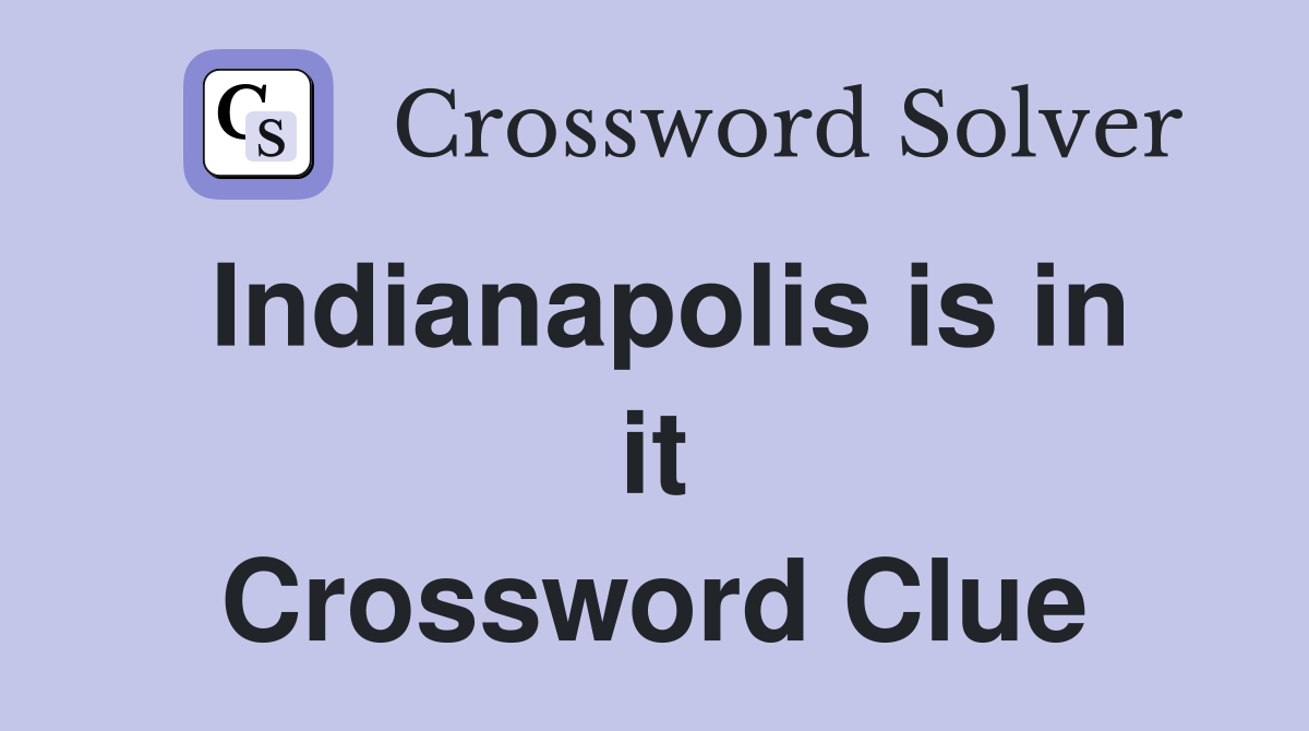 Indianapolis is in it Crossword Clue
