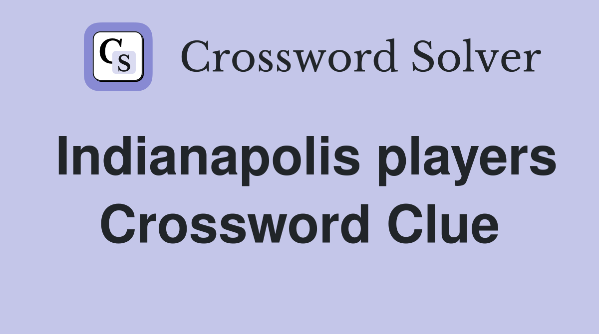 Indianapolis players Crossword Clue
