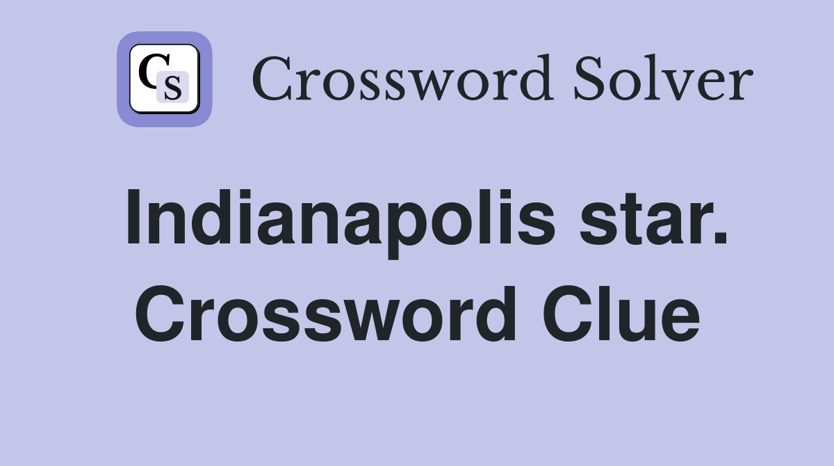 Indianapolis star. Crossword Clue