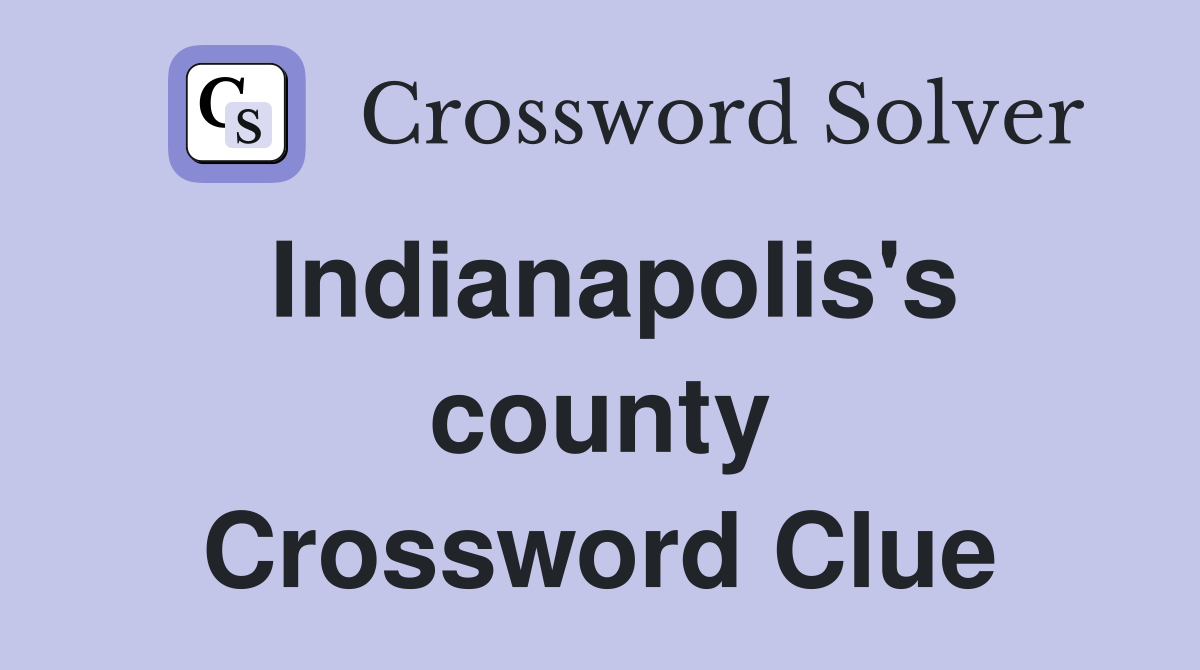 Indianapolis's county Crossword Clue