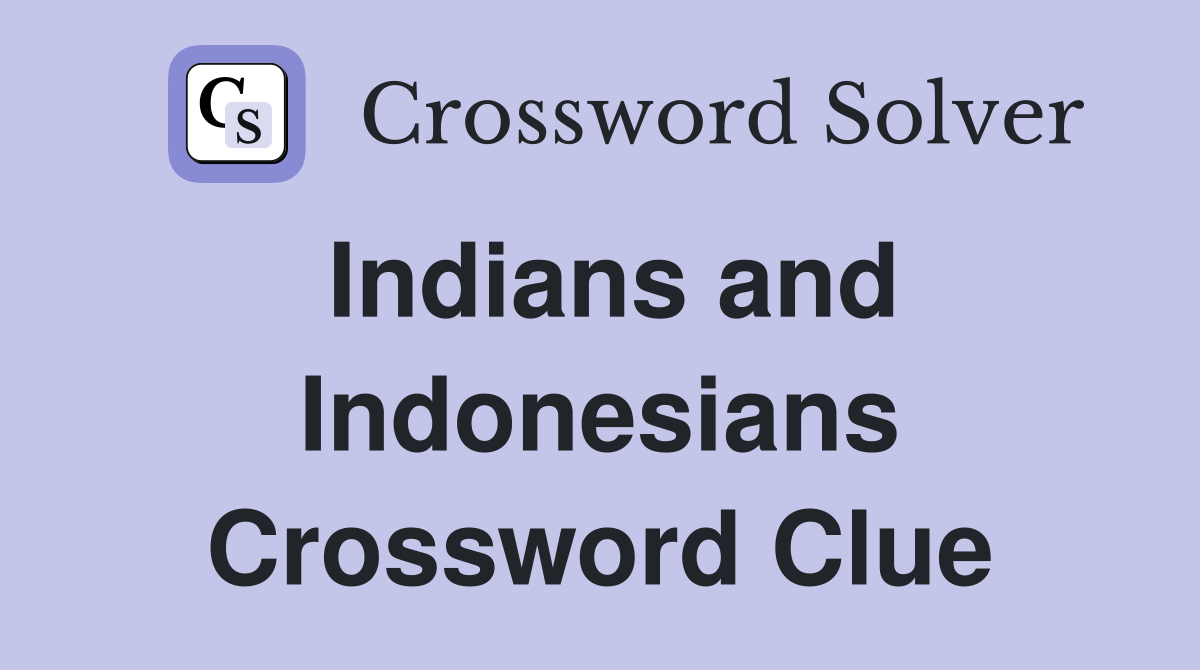 Indians and Indonesians Crossword Clue