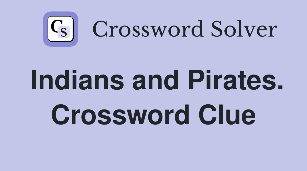 Indians and Pirates. Crossword Clue