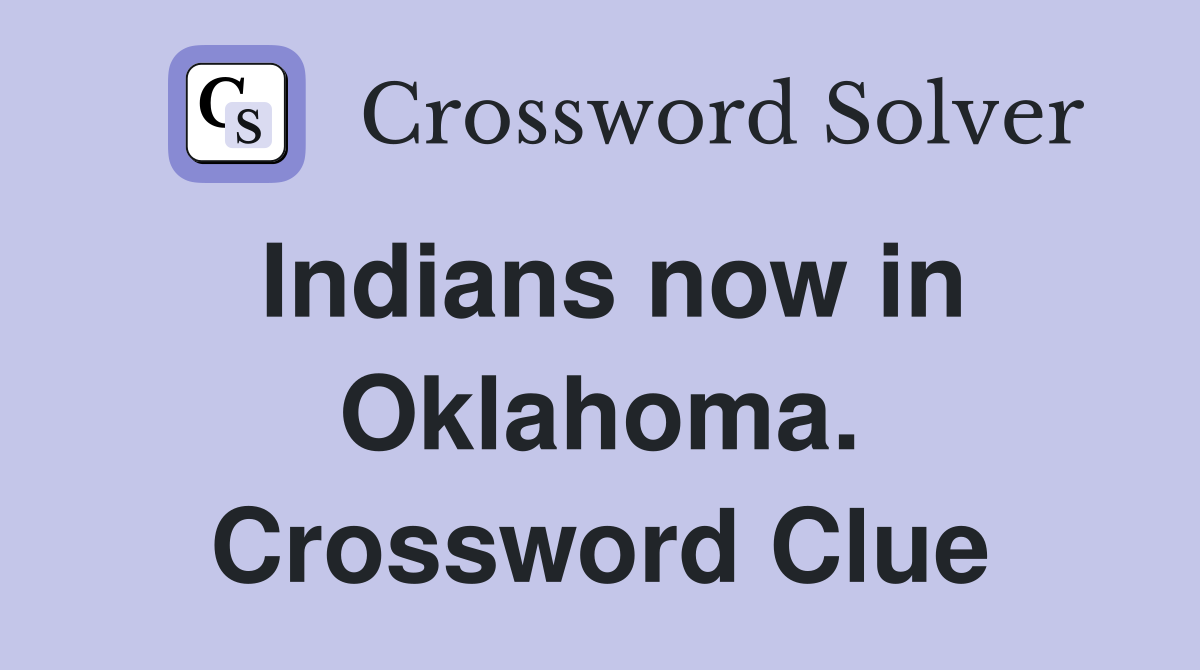 Indians now in Oklahoma. Crossword Clue