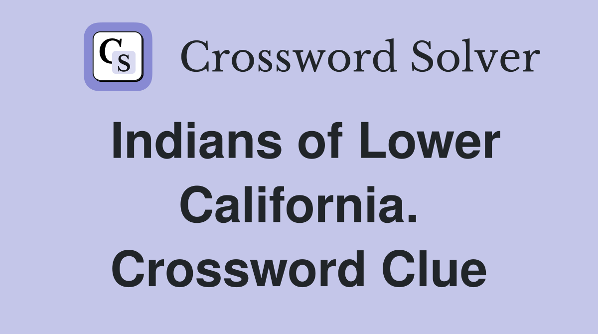 Indians of Lower California. Crossword Clue