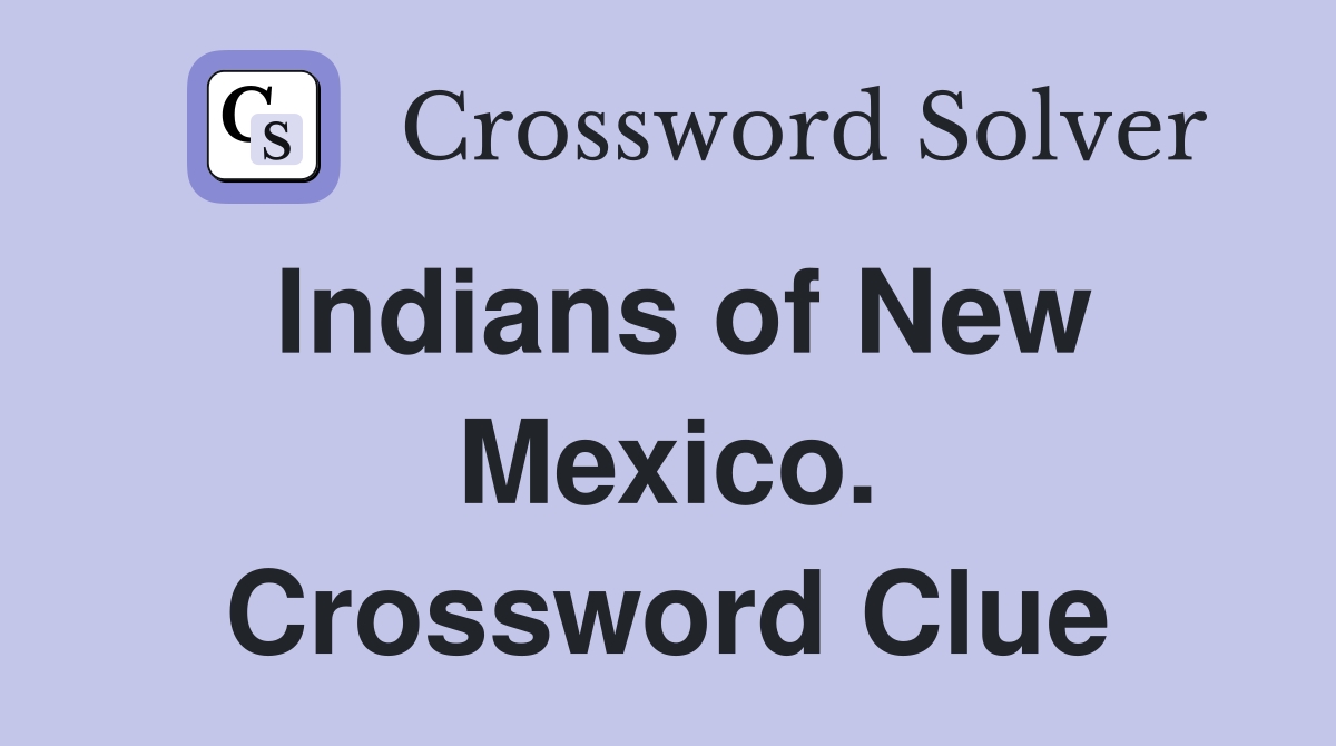 Indians of New Mexico. Crossword Clue