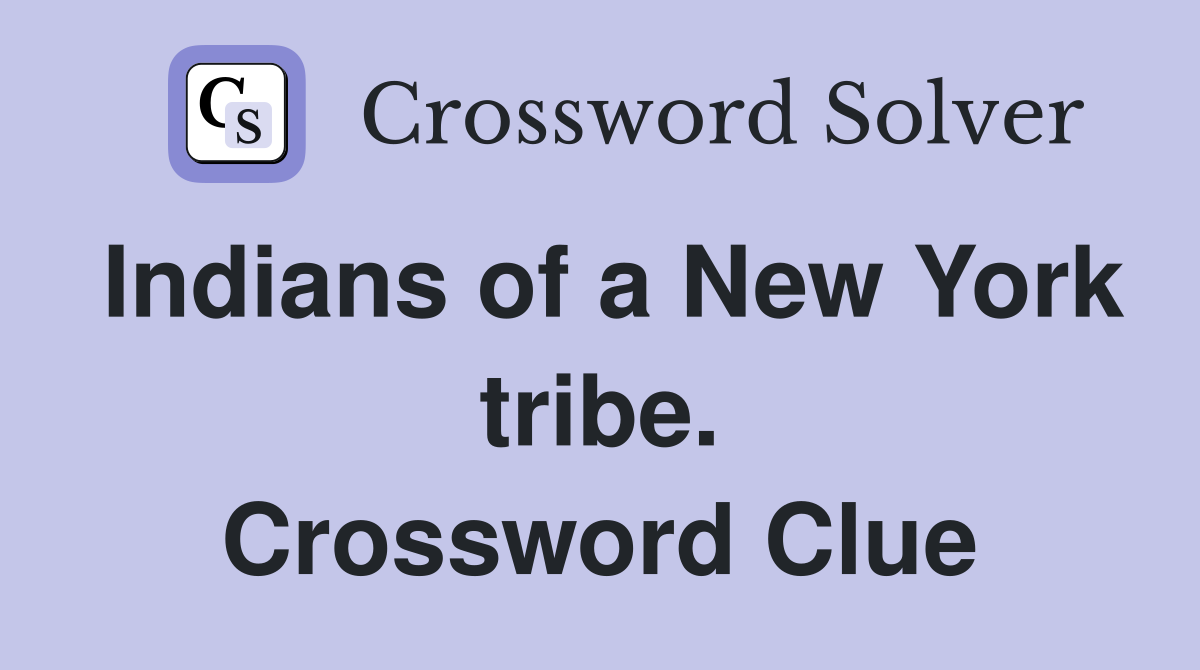 Indians of a New York tribe. Crossword Clue