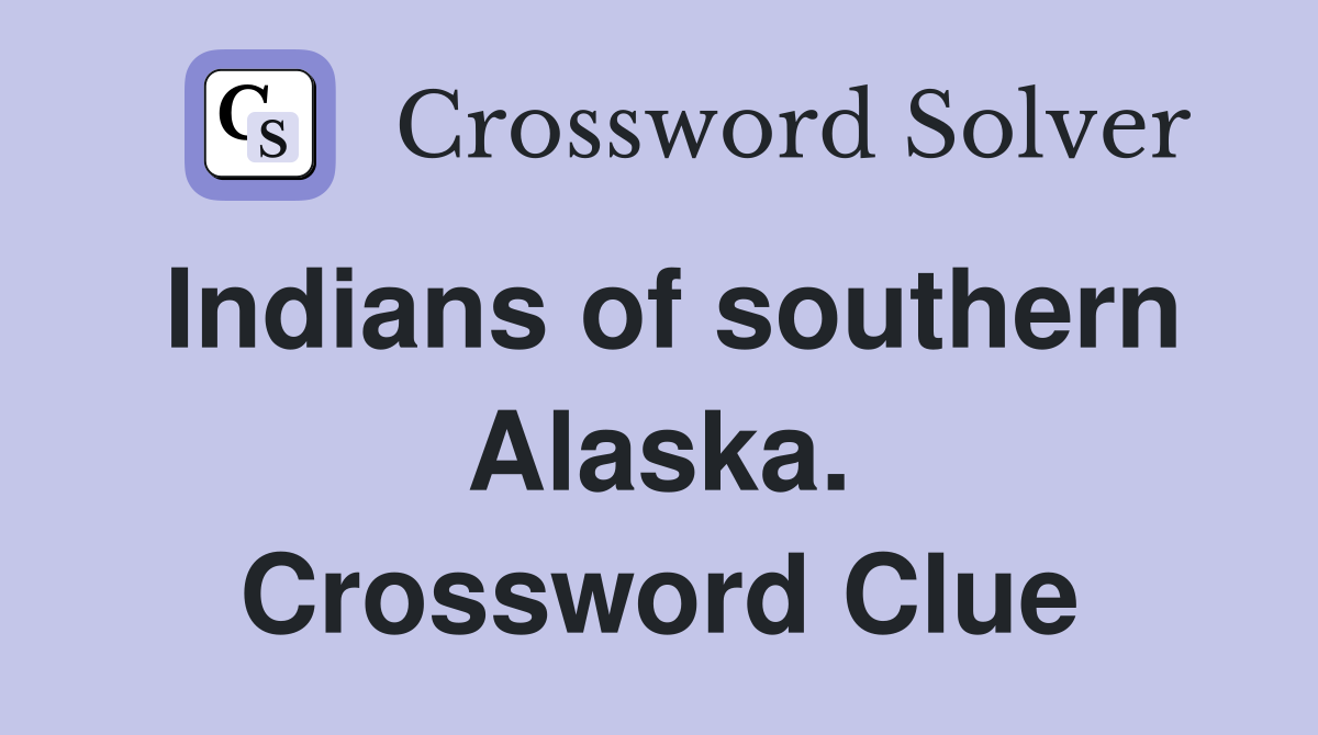 Indians of southern Alaska. Crossword Clue