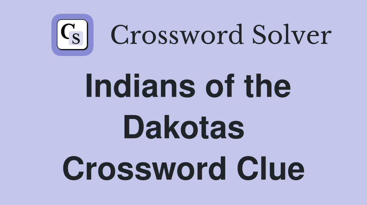 Indians of the Dakotas Crossword Clue