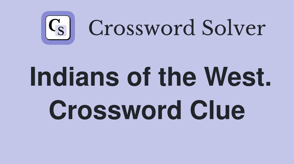 Indians of the West. Crossword Clue