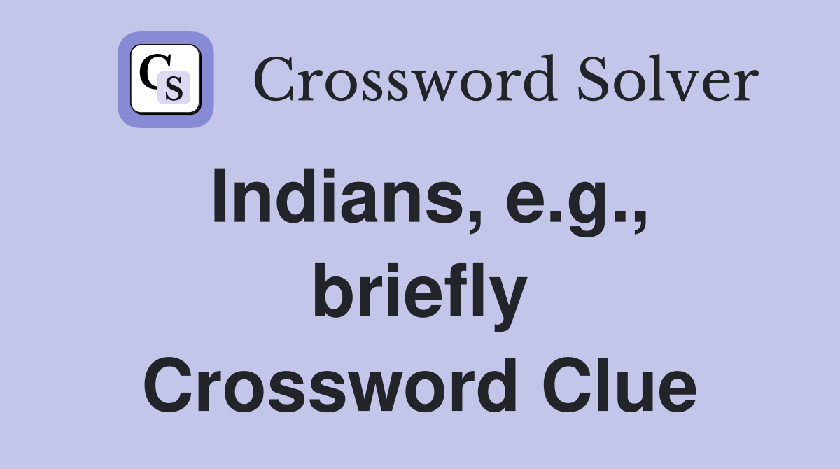 Indians, e.g., briefly Crossword Clue