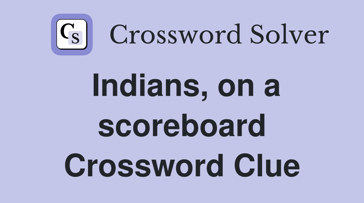 Indians, on a scoreboard Crossword Clue