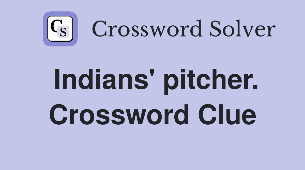 Indians' pitcher. Crossword Clue