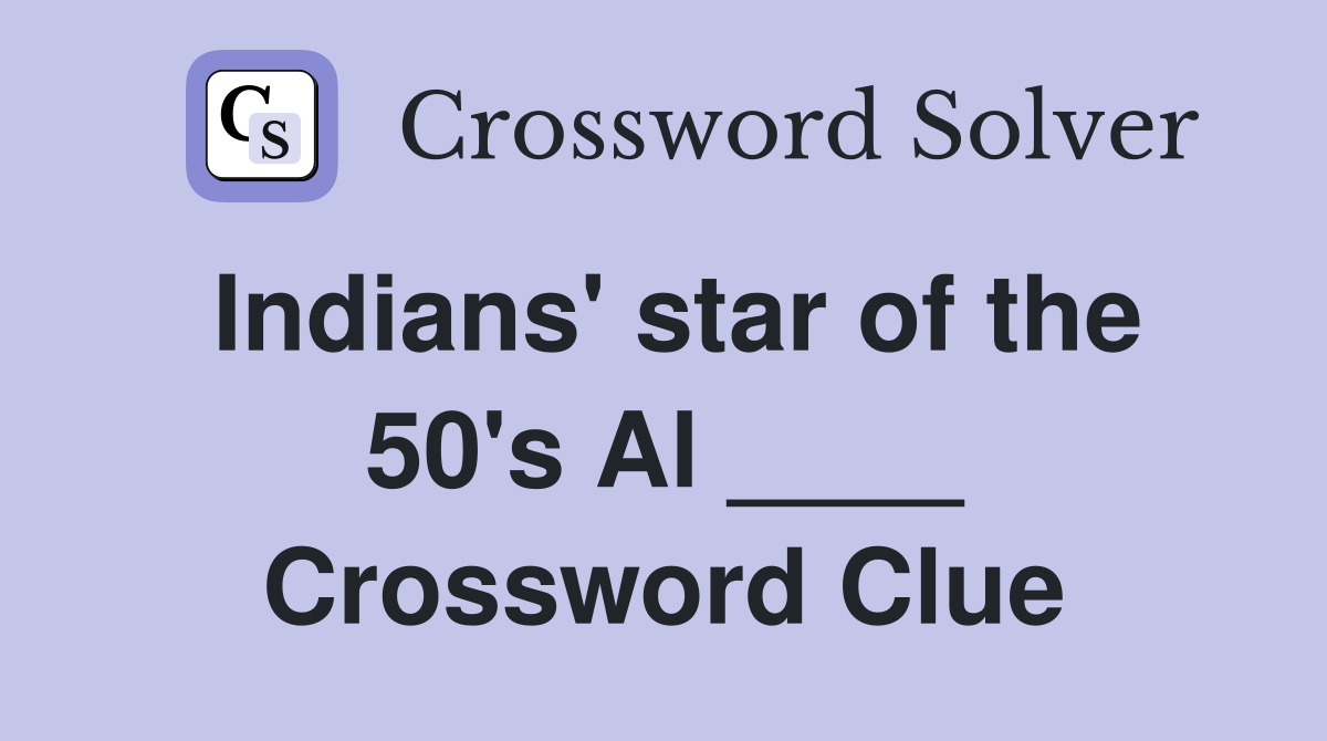 Indians' star of the 50's Al ____ Crossword Clue