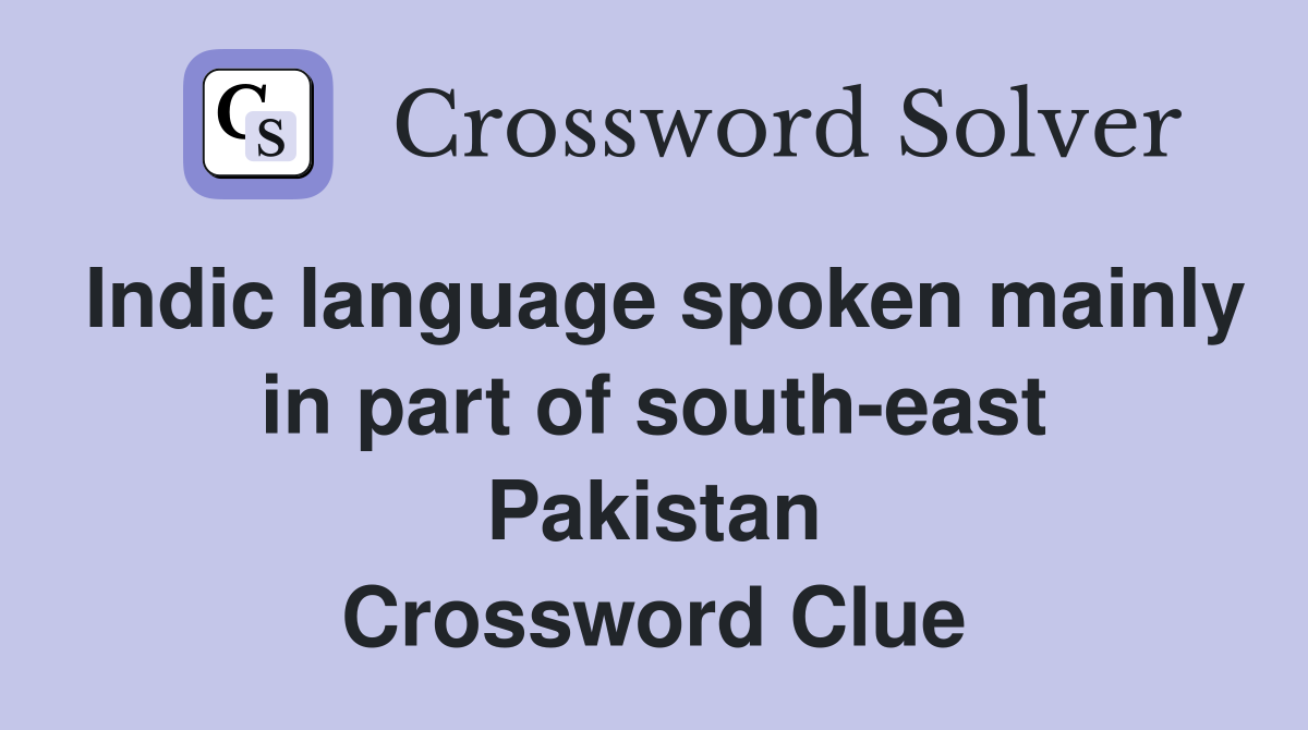 Indic language spoken mainly in part of south-east Pakistan Crossword Clue