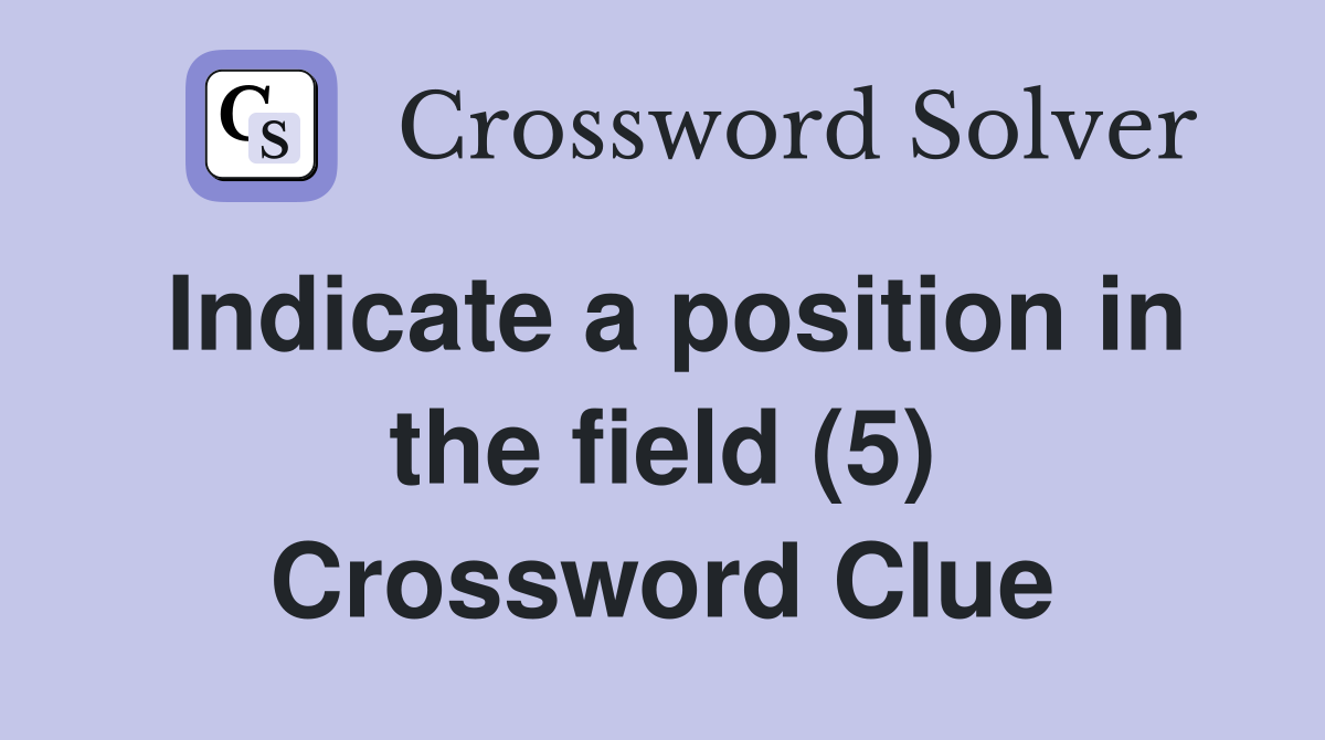 Indicate a position in the field (5) Crossword Clue