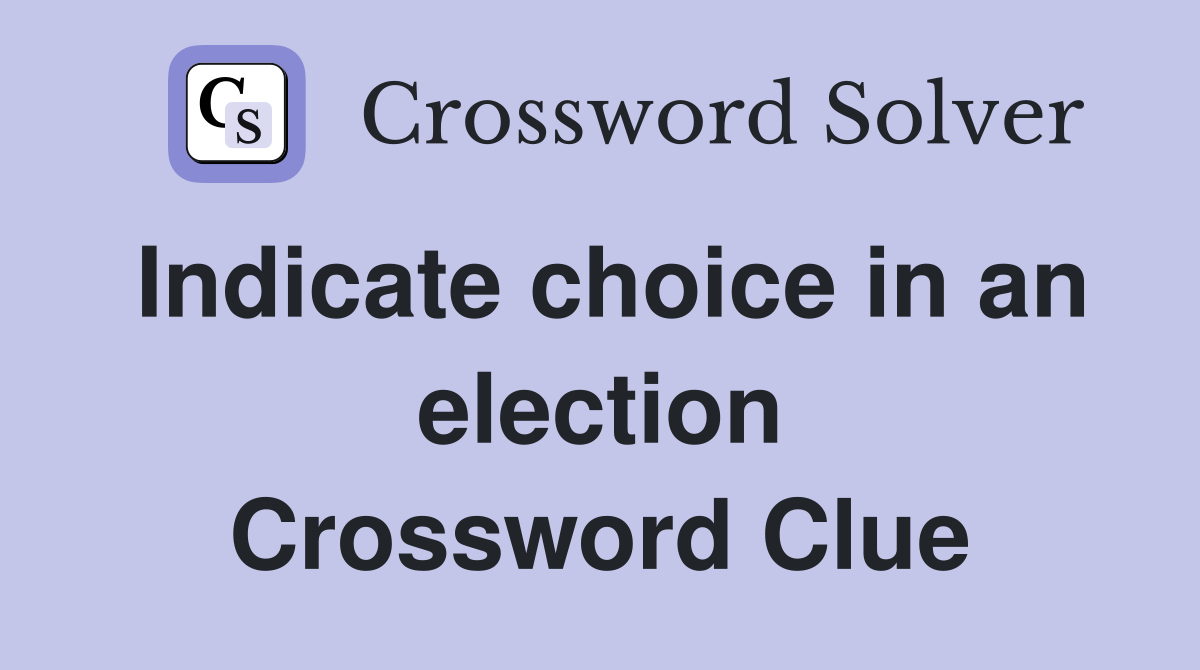 Indicate choice in an election Crossword Clue