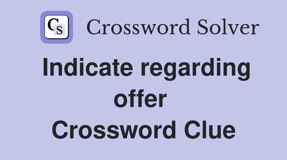 Indicate regarding offer  Crossword Clue