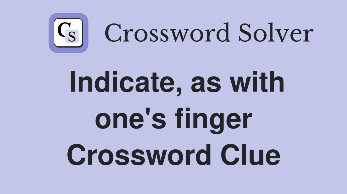Indicate, as with one's finger Crossword Clue