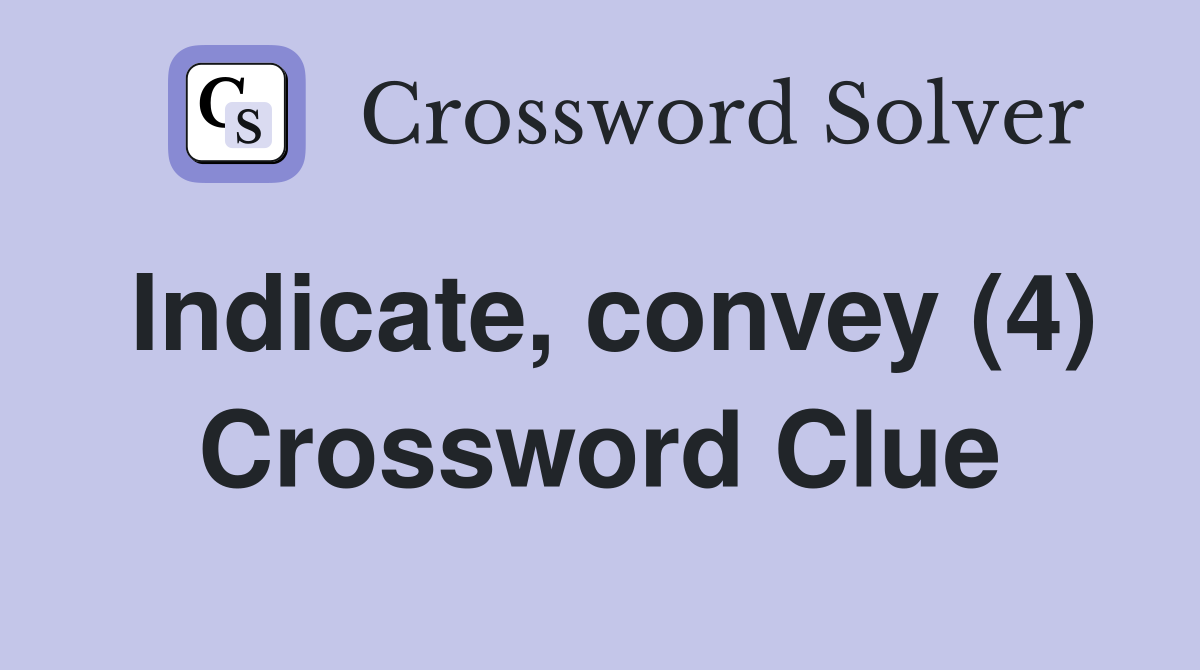 Indicate, convey (4) Crossword Clue