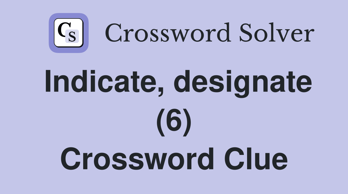 Indicate, designate (6) Crossword Clue