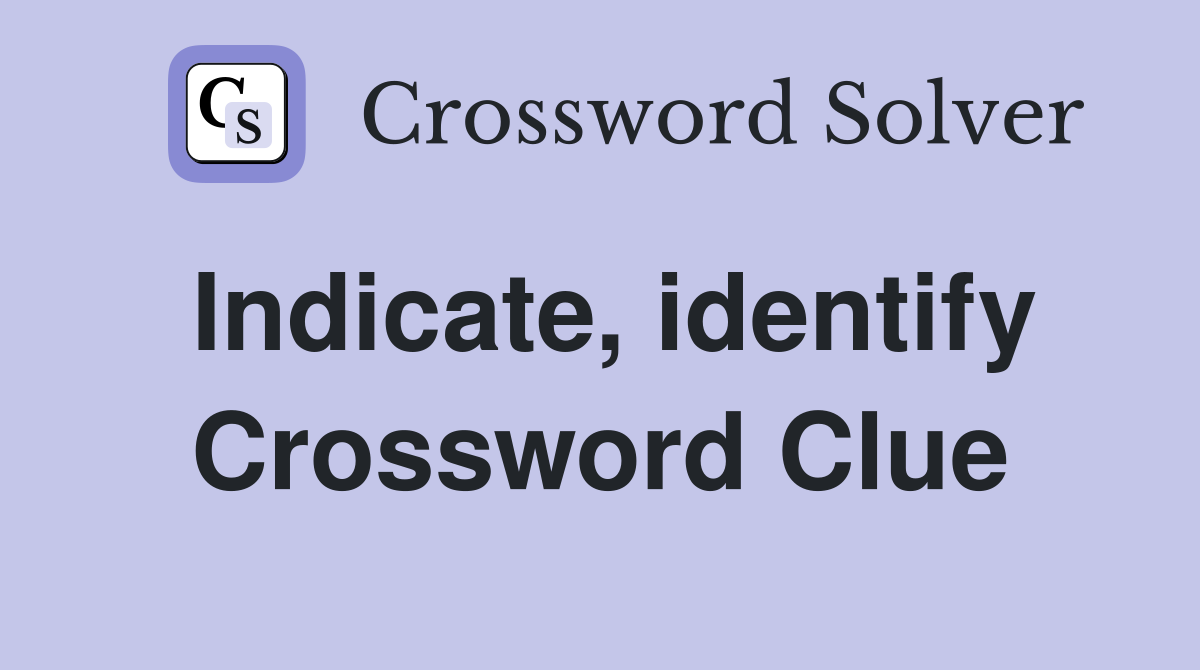 Indicate, identify Crossword Clue