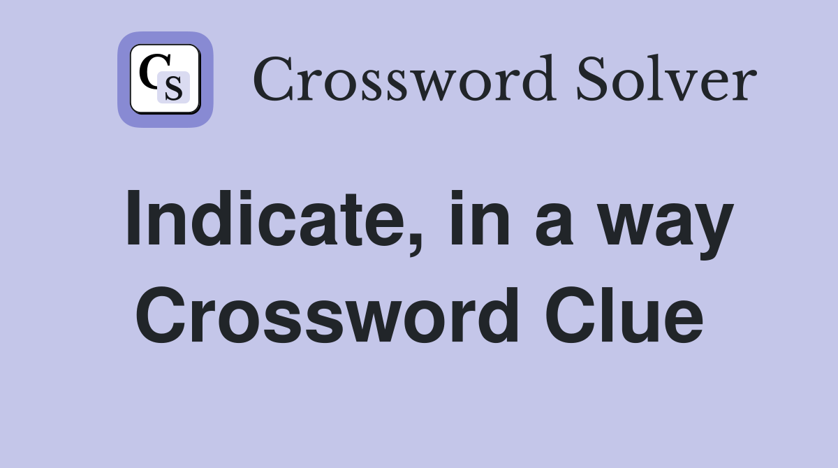 Indicate, in a way Crossword Clue