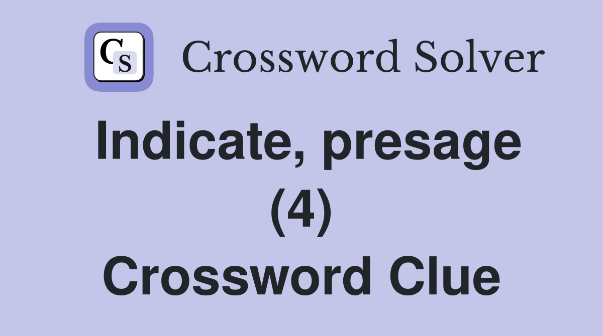 Indicate, presage (4) Crossword Clue