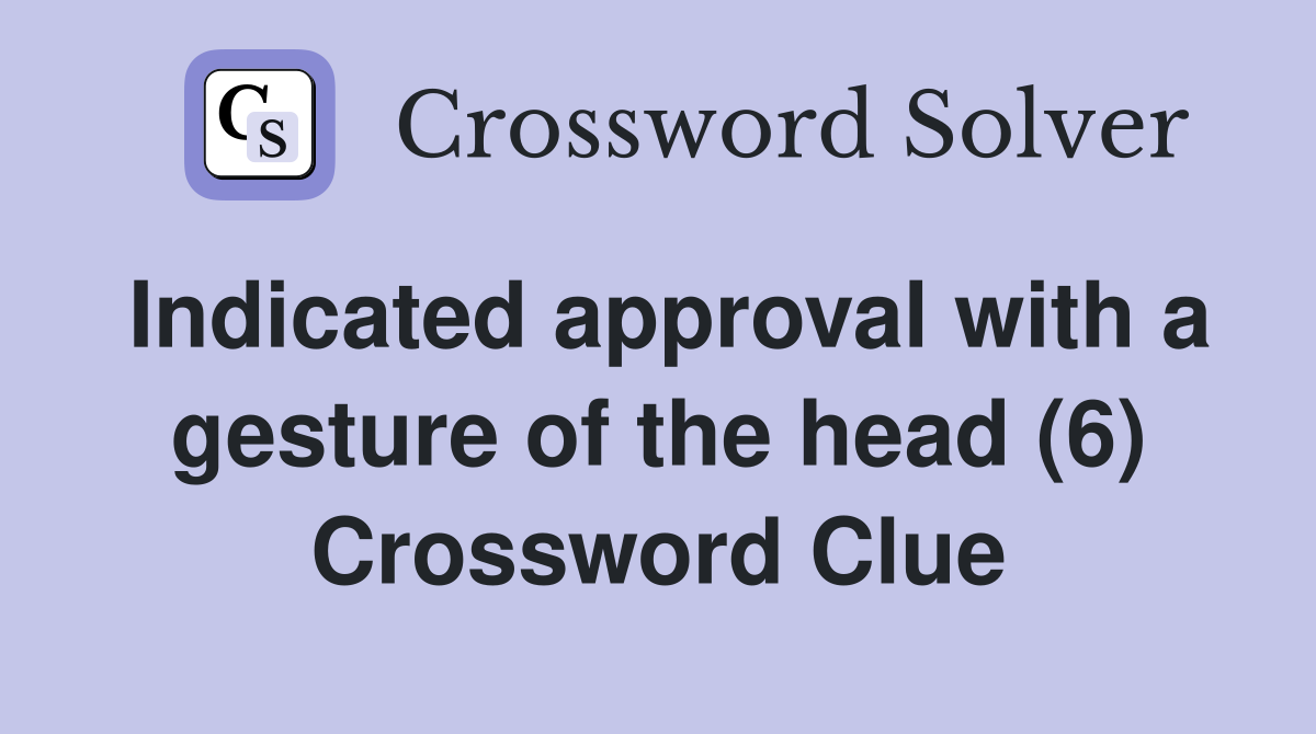 Indicated approval with a gesture of the head (6) Crossword Clue