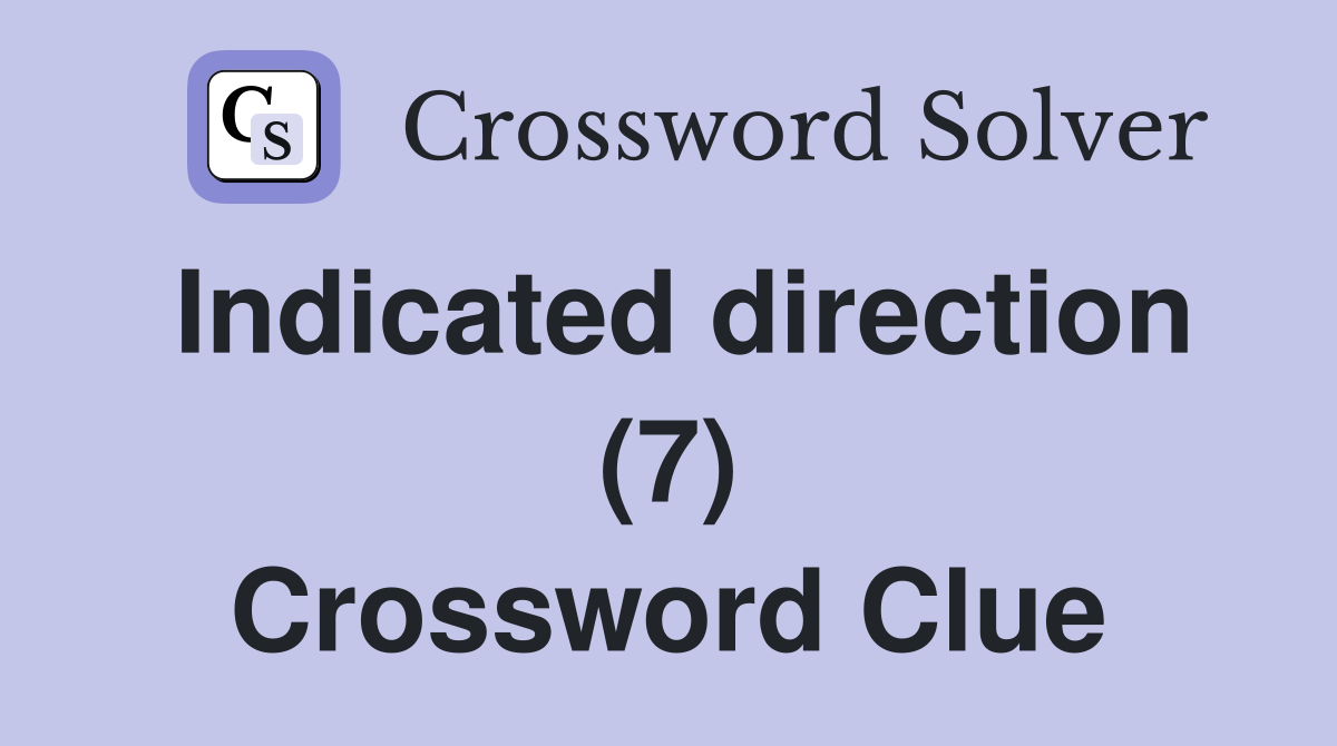 Indicated direction (7) Crossword Clue